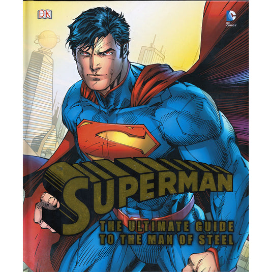 Superman: The Ultimate Guide to the Man of Steel